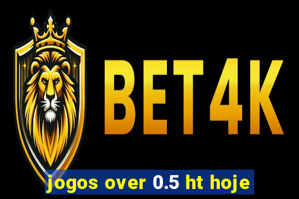 jogos over 0.5 ht hoje